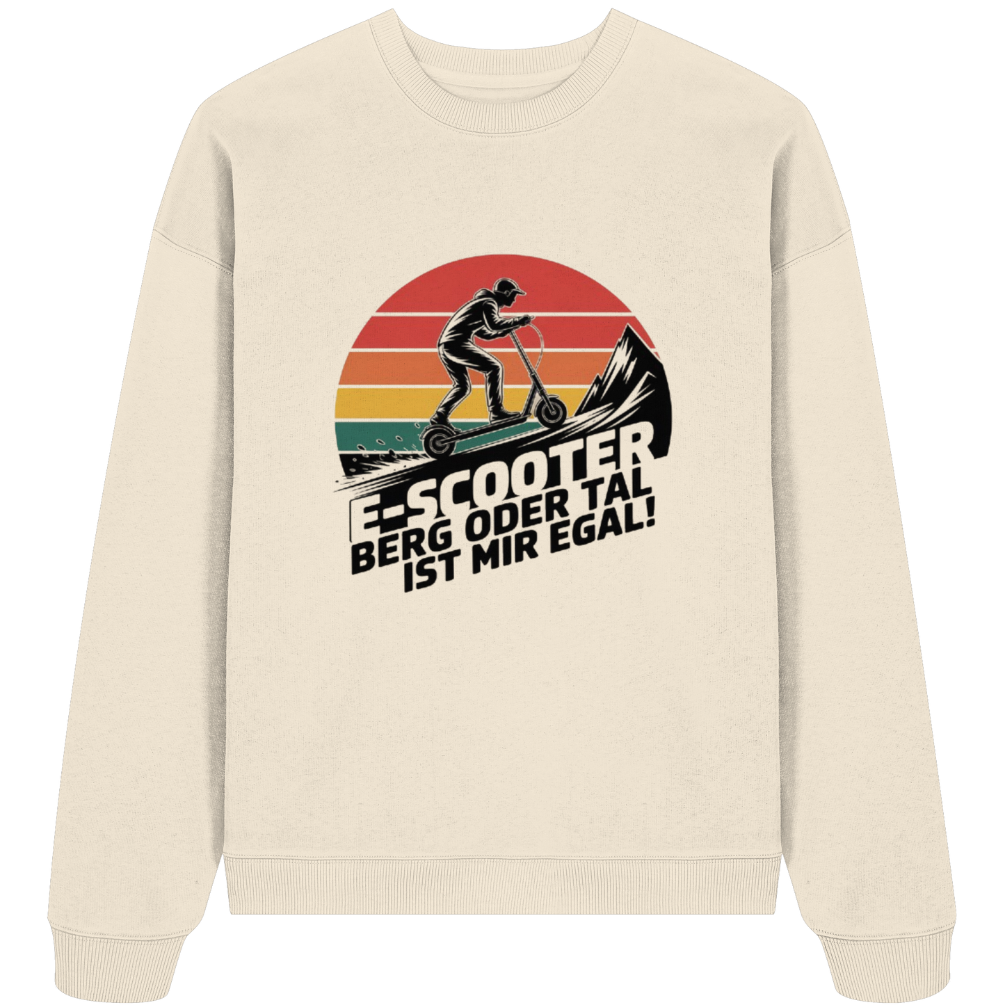 E-Scooter Berg oder Tal ist mir egal - Organic Oversize Sweatshirt