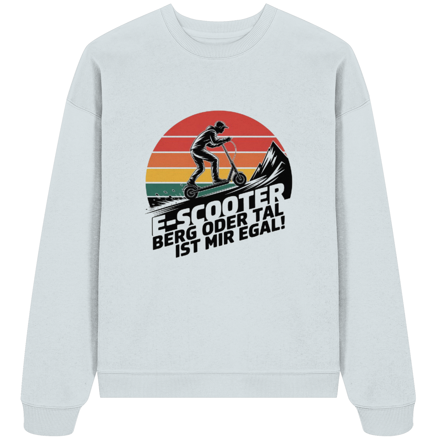 E-Scooter Berg oder Tal ist mir egal - Organic Oversize Sweatshirt