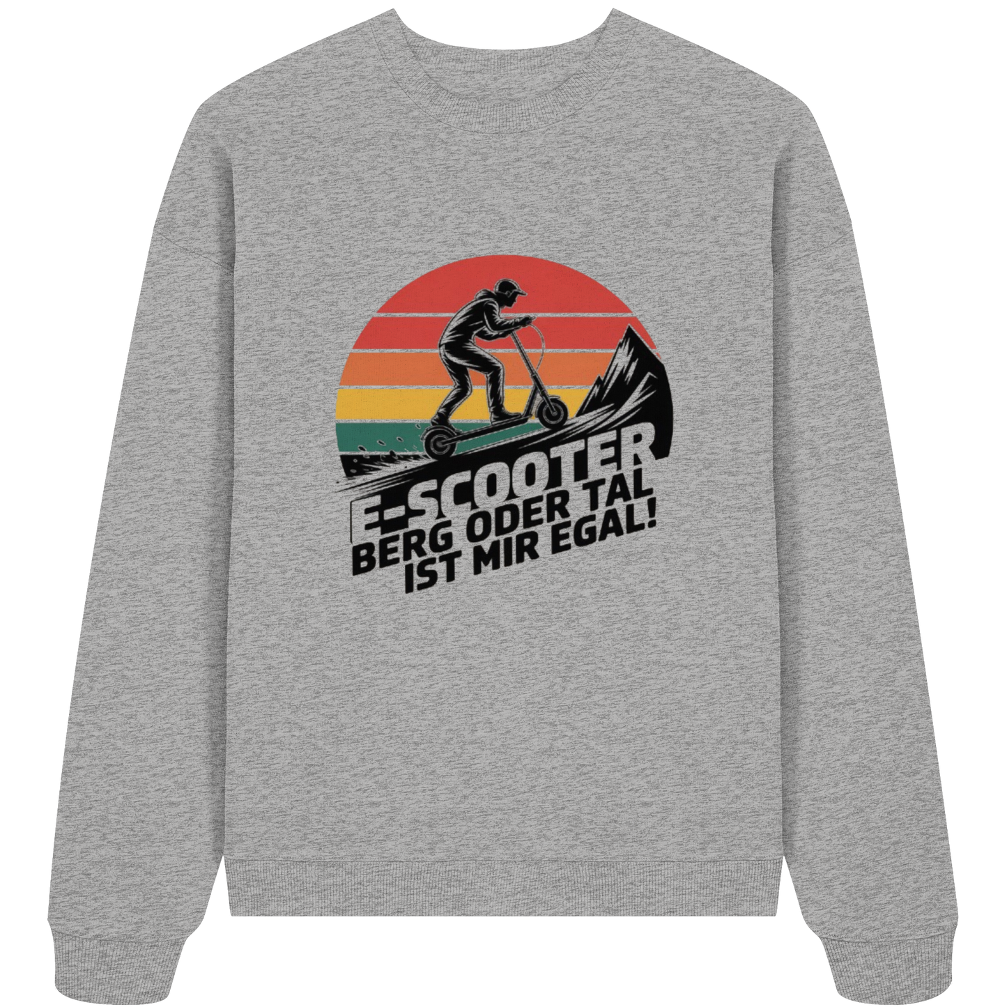 E-Scooter Berg oder Tal ist mir egal - Organic Oversize Sweatshirt
