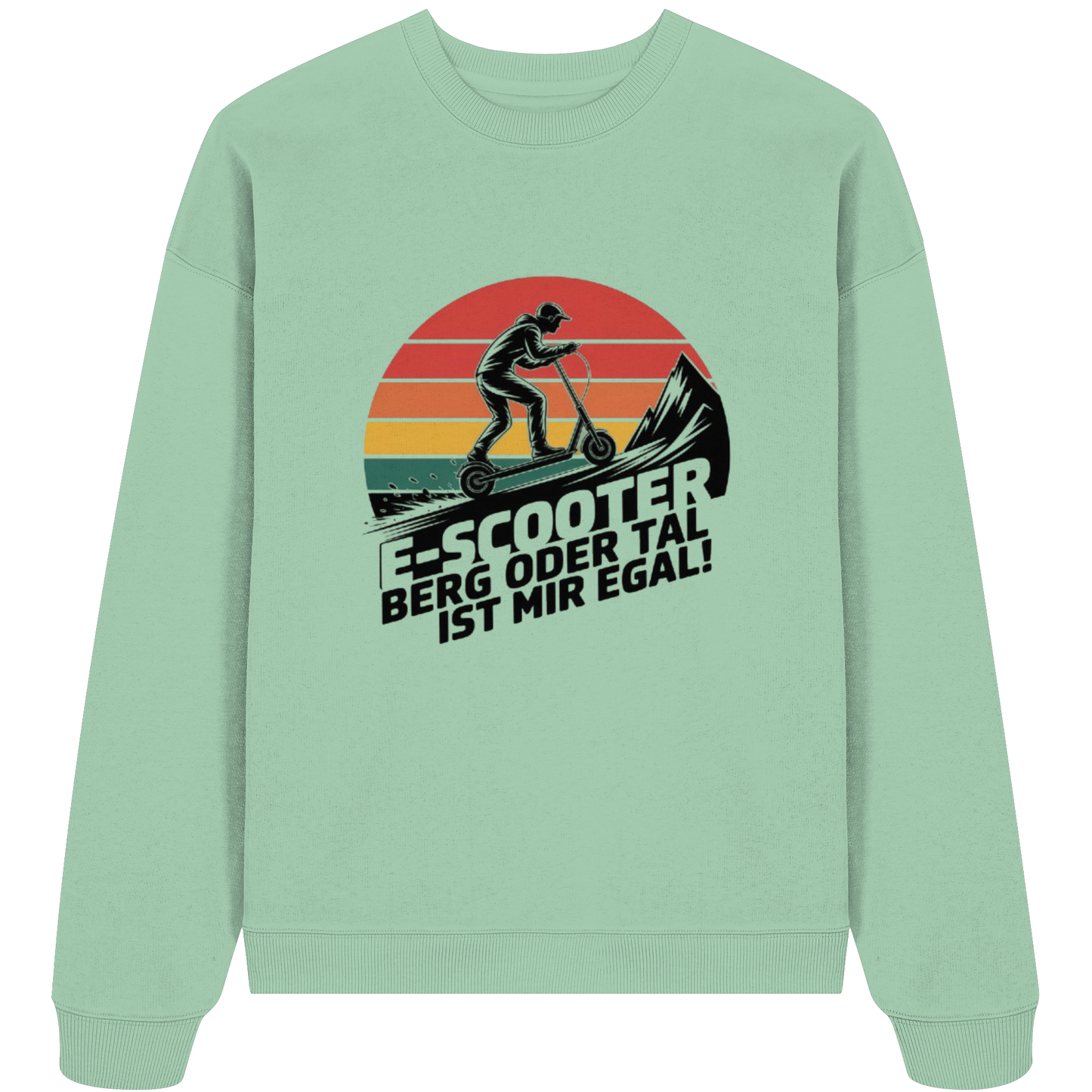 E-Scooter Berg oder Tal ist mir egal - Organic Oversize Sweatshirt