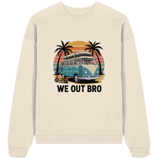 Vanlife We out Bro - Organic Oversize Sweatshirt