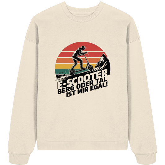 E-Scooter Berg oder Tal ist mir egal - Organic Oversize Sweatshirt
